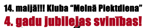 Kluba "Melnās Piektdienas" 4 gadu jubileja